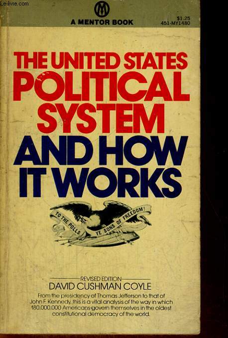 THE UNITED STATES POLITICAL SZSTEM AND HOW IT WORKS