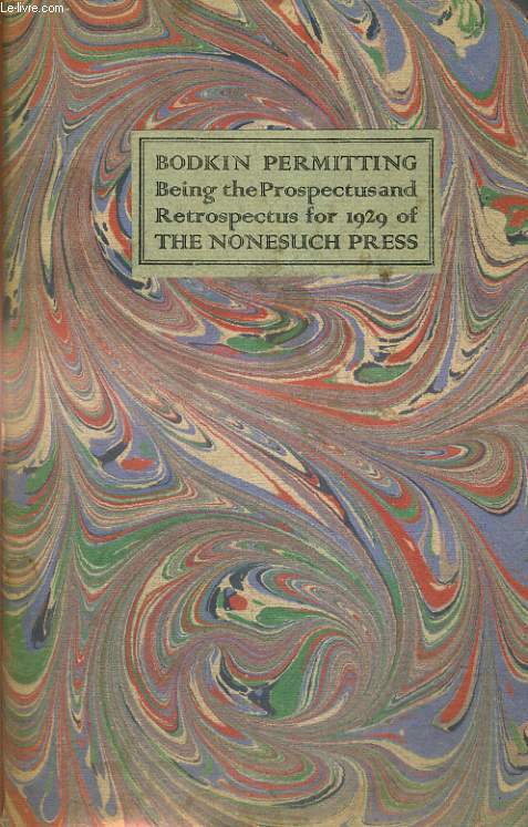 BODKIN PERMITTING, BEING THE PROSPECTUS AND RETROSPECTUS FOR 1929 OF THE NONESUCH PRESS