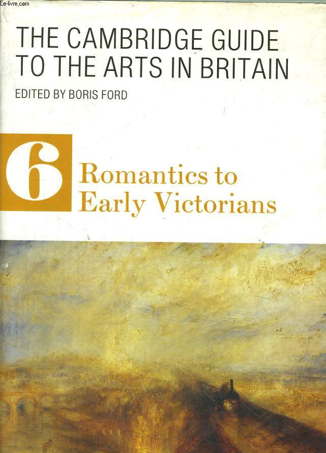 THE CAMBRIDGE GUIDE TO THE ART IN BRITAIN, 6 ROMANTICS TO EARLY VICTORIANS