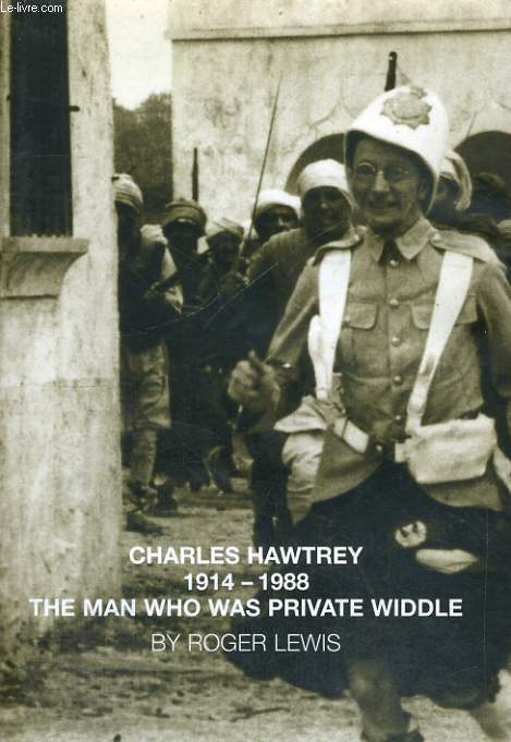 CHARLES HAWTREY 1914-1988, THE MAN WHO WAS PRIVATE WIDDLE