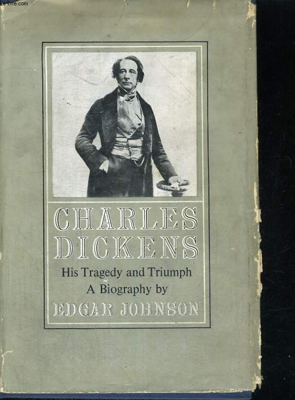 CHARLES DICKENS, HIS TRAGEDY AND TRIUMPH