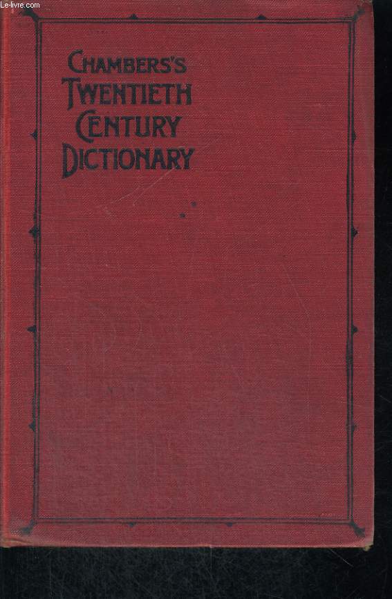 CHAMBERS'S TWENTIETH CENTURY DICTIONARY OF THE ENGLISH LANGUAGE