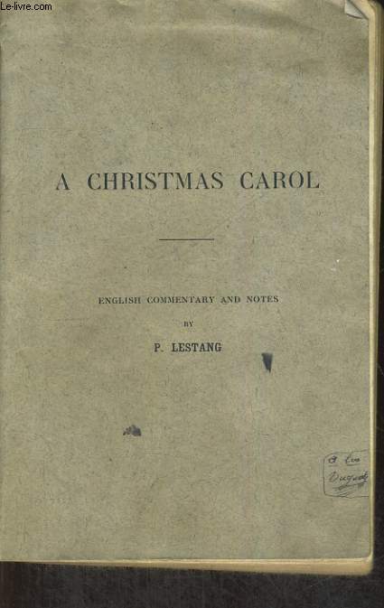 A CHRISTMAS CAROL, ENGLISH COMMENTARY AND NOTES BY P. LESTANG