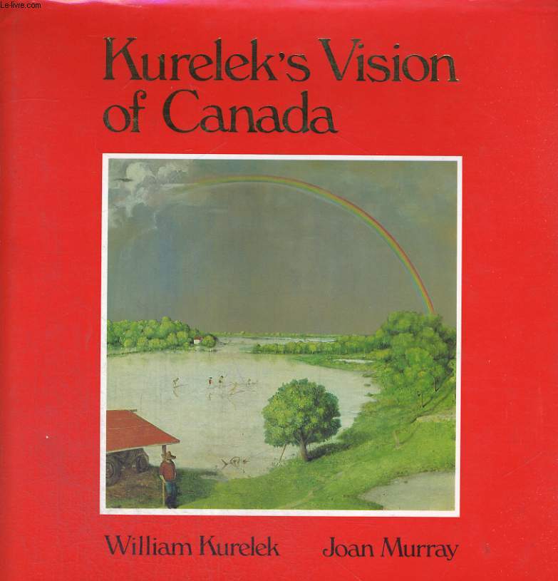 Kurelek's Vision of Canada Joan Murray and William kurelek