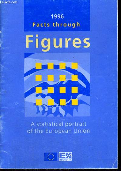 1996, FACTS THROUGH, FIGURES, A STATISTICAL PORTRAIT OF THE EUROPEAN UNION