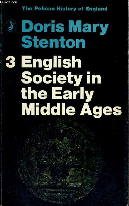 THE PELICAN HISTORY OF ENGLAND, 3-ENGLISH SOCIETY IN THE EARLY MIDDLE AGES, 1066-1307.