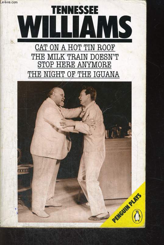 CAT ON A HOT TIN ROOF, Milk train doesn't stop here anymore, night of the iguana.
