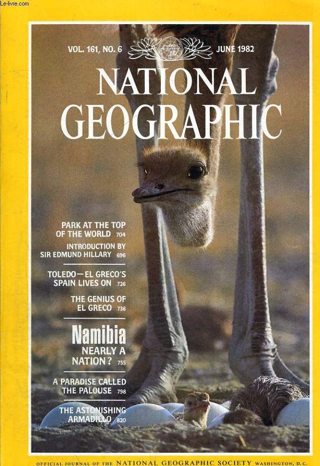 NATIONAL GEOGRAPHIC. VOL 161, N6. JUNE 1982. PARK AT THE TOP OF THE WORLD. INTRODUCTION BY SIR EDMUND HILLARY. TOLEDO: EL GRECO4S SPAIN LIVES ON. THE GENIUS OF EL GRECO. NAMIBIA, NEARLY A NATION. A PARADISE CALLED THE PALOUSE. THE ASTONISHING ARMADILLO.