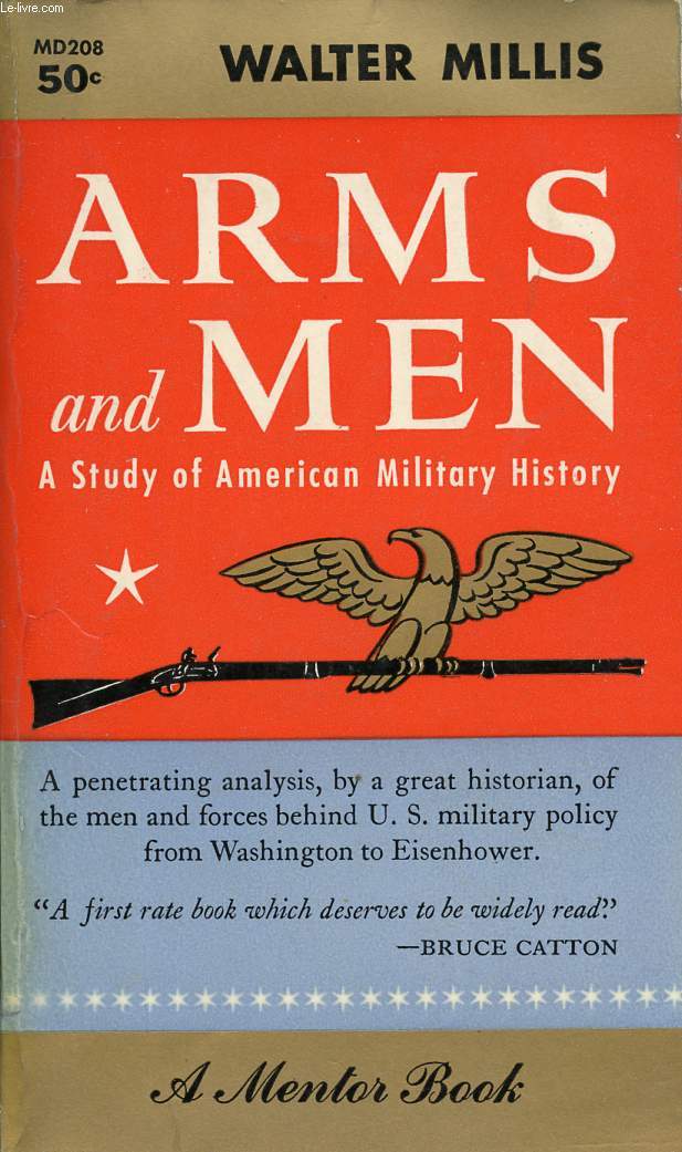 ARMS AND MEN, A STUDY IN AMERICAN MILITARY HISTORY