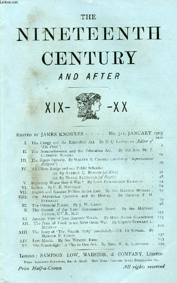 THE NINETEENTH CENTURY AND AFTER XIX-XX, N 311, JAN. 1903 (Summary: The Clergy and the Education Act. By D. C. Lathbury (Editor of 4 'The Pilot'). The Nonconformists and the Education Act. By the Rev. Dr. J. Guinness Rogers...)