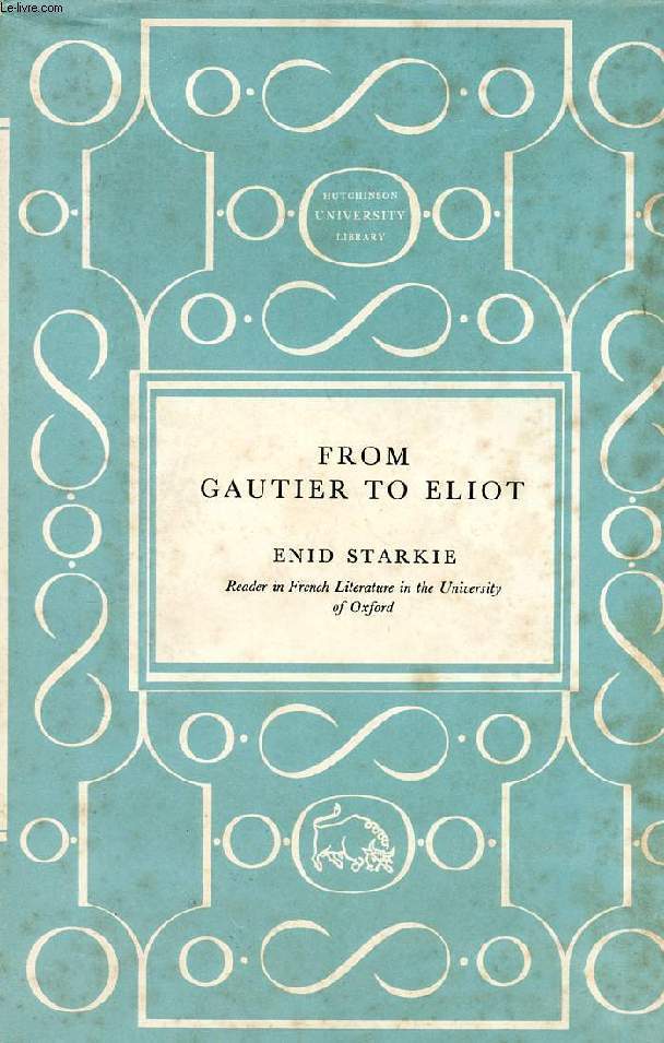 FROM GAUTIER TO ELIOT, THE INFLUENCE OF FRANCE ON ENGLISH LITERATURE, 1851-1939