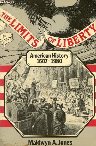 THE LIMITS OF LIBERTY, AMERICAN HISTORY, 1607-1980