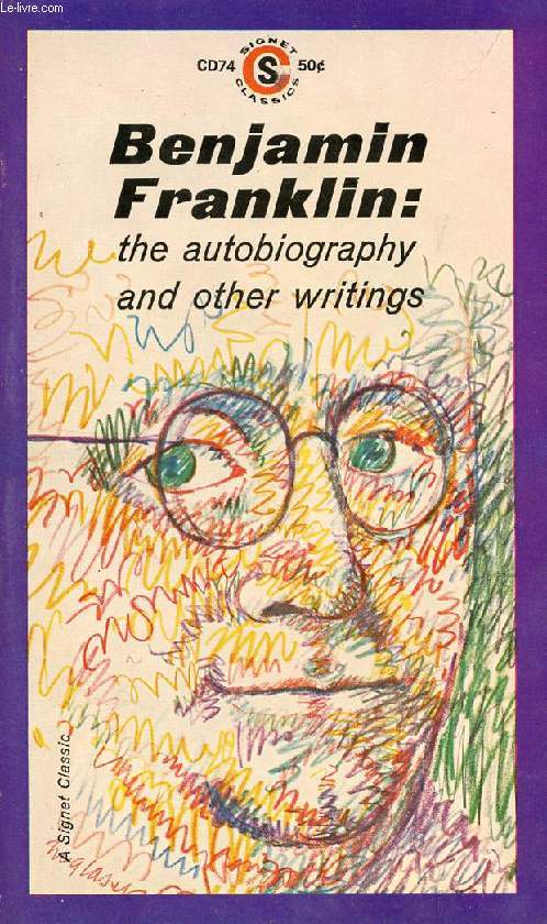 BENJAMIN FRANKLIN, THE AUTOBIOGRAPHY AND OTHER WRITINGS