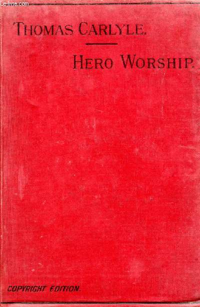 HEROES, HERO-WORSHIP, AND THE HEROIC IN HISTORY