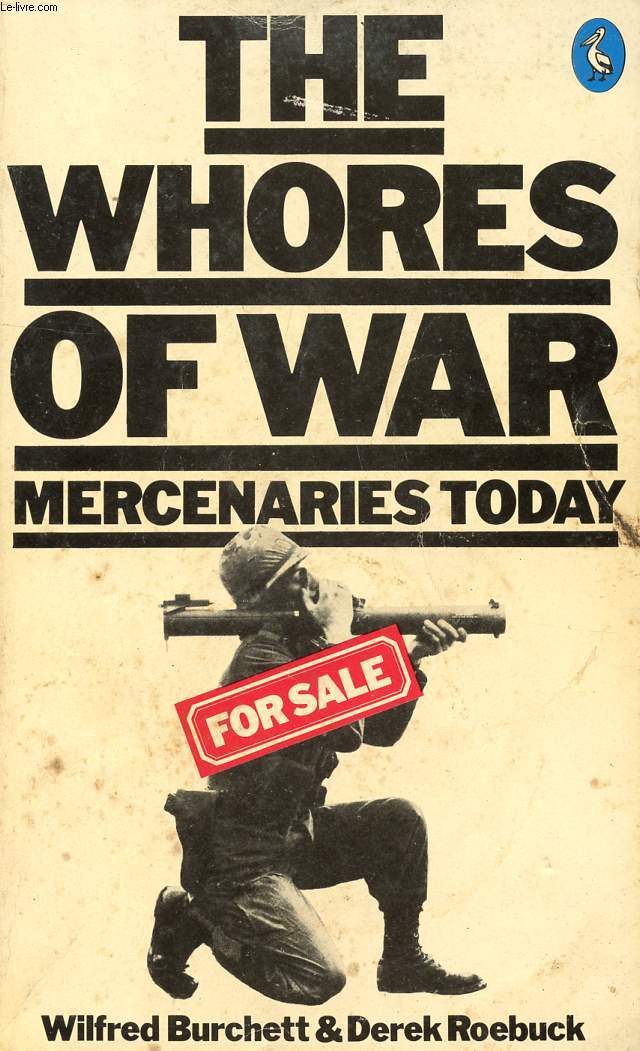 THE WHORES OF WAR, MERCENARIES TODAY