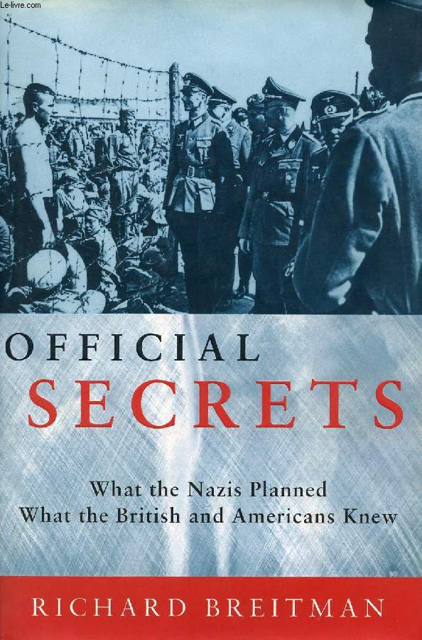 OFFICIAL SECRETS, WHAT THE NAZIS PLANNED, WHAT THE BRITISH AND AMERICANS KNEW