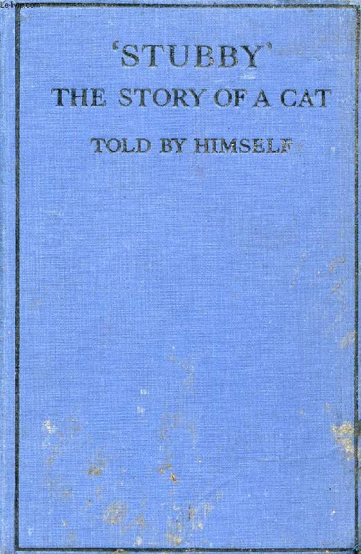 'STUBBY', THE STORY OF A CAT, AS TOLD BY 'HIMSELF'