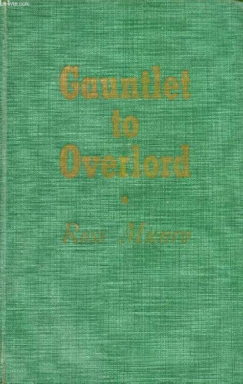 GAUNTLET TO OVERLORD, THE STORY OF THE CANADIAN ARMY
