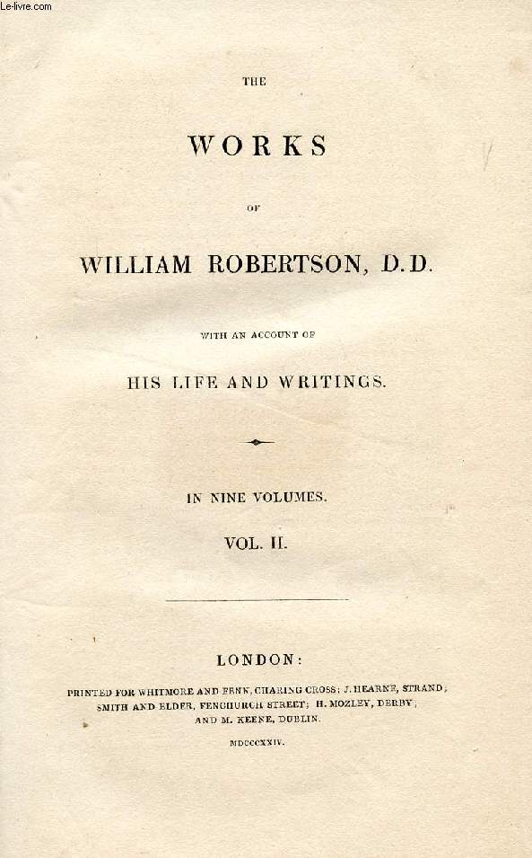THE WORKS OF WILLIAM ROBERTSON, D.D., VOLUME II, WITH AN ACCOUNT OF HIS LIFE AND WRITINGS