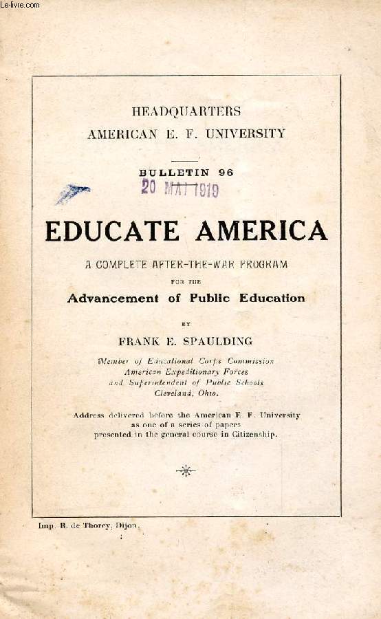HEADQUARTERS AMERICAN E. F. UNIVERSITY, BULLETIN 96, EDUCATE AMERICA, A COMPLETE AFTER-THE-WAR PORGRAM FOR THE ADVANCEMENT OF PUBLIC EDUCATION