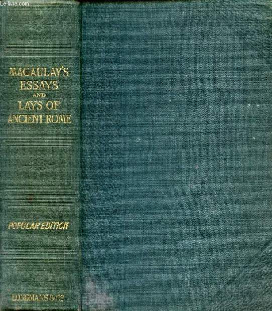 LORD MACAULAY'S ESSAYS, AND LAYS OF ANCIENT ROME