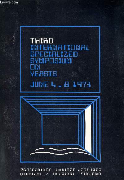 THIRD INTERNATIONAL SPECIALIZED SYMPOSIUM ON YEASTS, JUNE 1973, PROCEEDINGS, PART II: INVITED LECTURES (METABOLISM AND REGULATION OF CELLULAR PROCESSES)