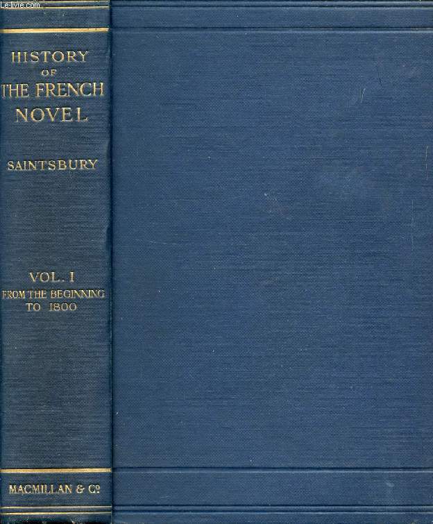 A HISTORY OF THE FRENCH NOVEL (TO THE CLOSE OF THE 19th CENTURY), VOL. I, FROM THE BEGINNING TO 1800