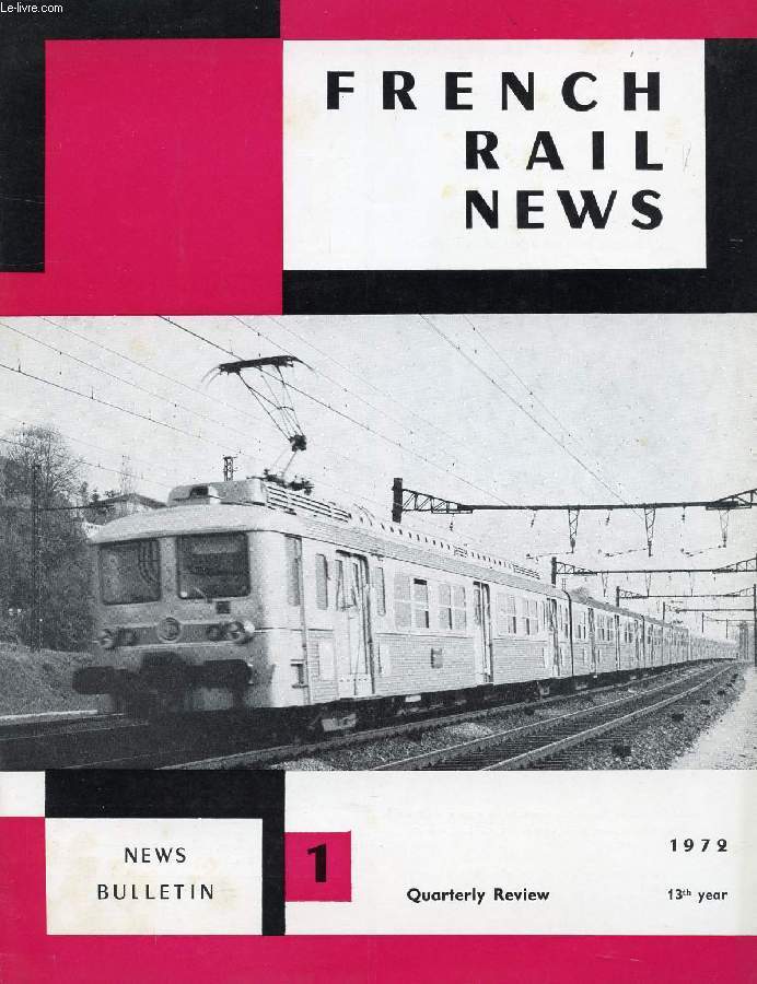 FRENCH RAIL NEWS, 13th YEAR, N 1, 1972 (Contents: Exhibition of French Railway Rolling stock and equipment (8th-15th June 1972). Meeting in Paris of the Conseil Suprieur of the Central Office of the overseas railways...)