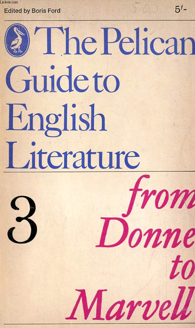 THE PELICAN GUIDE TO ENGLISH LITERATURE, VOL. 3, FROM DONNE TO MARVELL