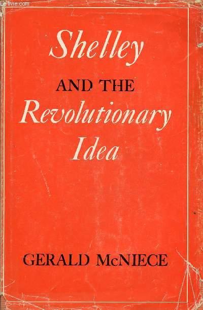 SHELLEY AND THE REVOLUTIONARY IDEA