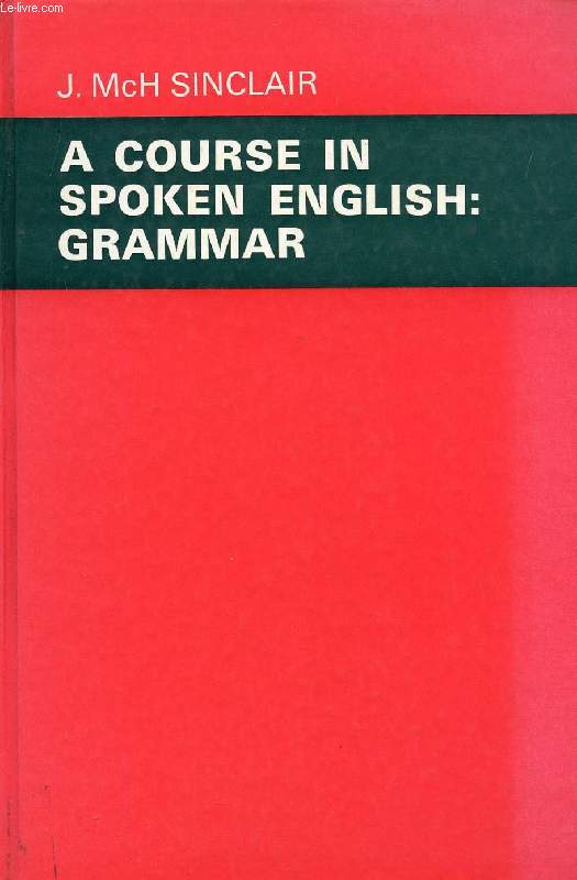 A COURSE IN SPOKEN ENGLISH: GRAMMAR