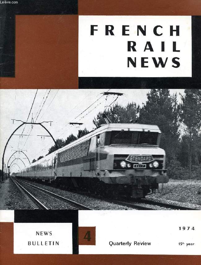 FRENCH RAIL NEWS, 15th YEAR, N 4, 1974 (Contents: The second generation of T 2 sleeping-cars. Simplified 25 KV overhead line equipment. Tests and installations. The CEM locomotives for metre-gauge railways are now manufactured by the MTE company...)