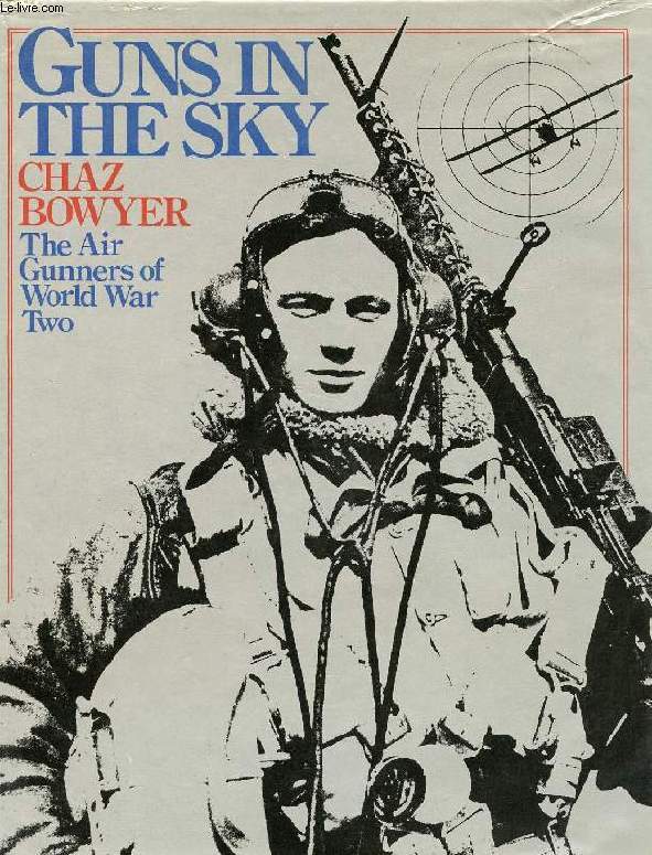 GUNS IN THE SKY, THE AIR GUNNERS OF WORLD WAR TWO