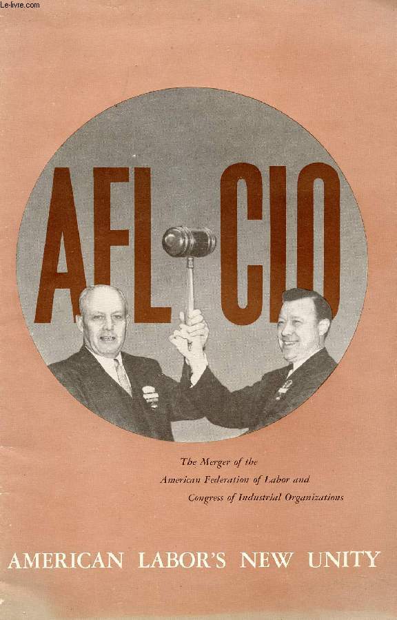 AFL - CIO, AMERICAN LABOR'S NEW UNITY