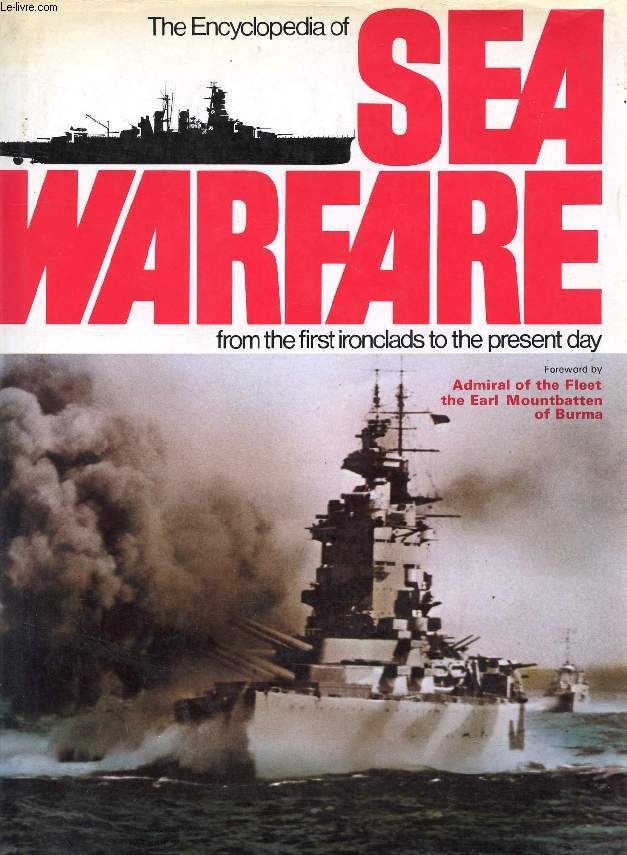 THE ENCYCLOPEDIA OF SEA WARFARE, FROM THE FIRST IRONCLADS TO THE PRESENT DAY
