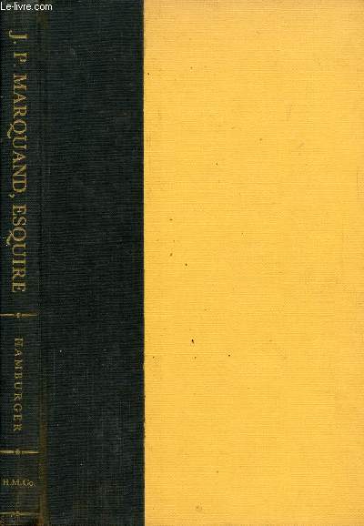 J. P. MARQUAND ESQUIRE, A PORTRAIT IN THE FORM OF A NOVEL