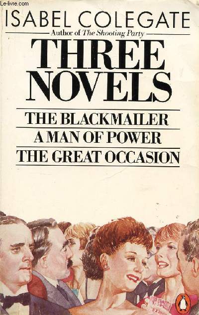 THREE NOVELS: THE BLACKMAILER, A MAN OF POWER, THE GREAT OCCASION
