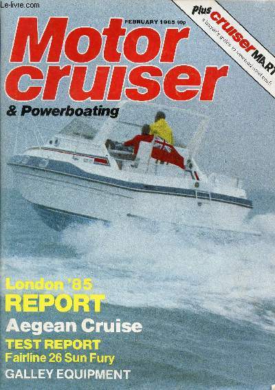 MOTOR CRUISER & POWERBOATING, FEB. 1985 (Contents: London '85 Report. Aegean Cruise. Test report: Fairline 26 Sun Fury. Galley equipment. Plus Cruiser Mart, Buyer's guide...)