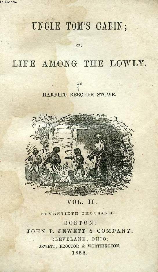 UNCLE TOM'S CABIN, OR, LIFE AMONG THE LOWLY, VOL. II