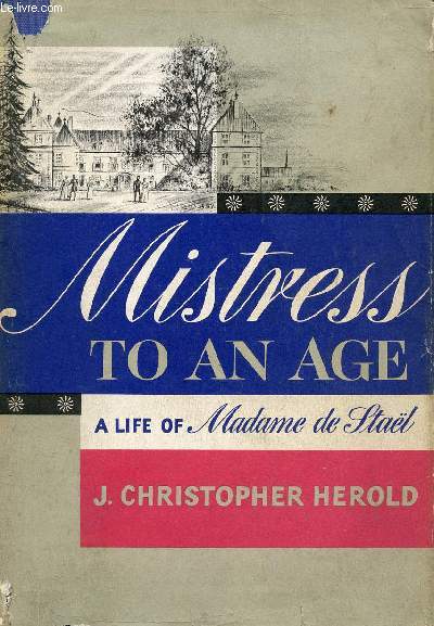 MISTRESS TO AN AGE, A LIFE OF MADAME DE STAL