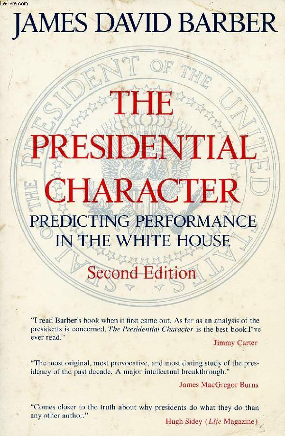 THE PRESIDENTIAL CHARACTER, PREDICTING PERFORMANCE IN THE WHITE HOUSE