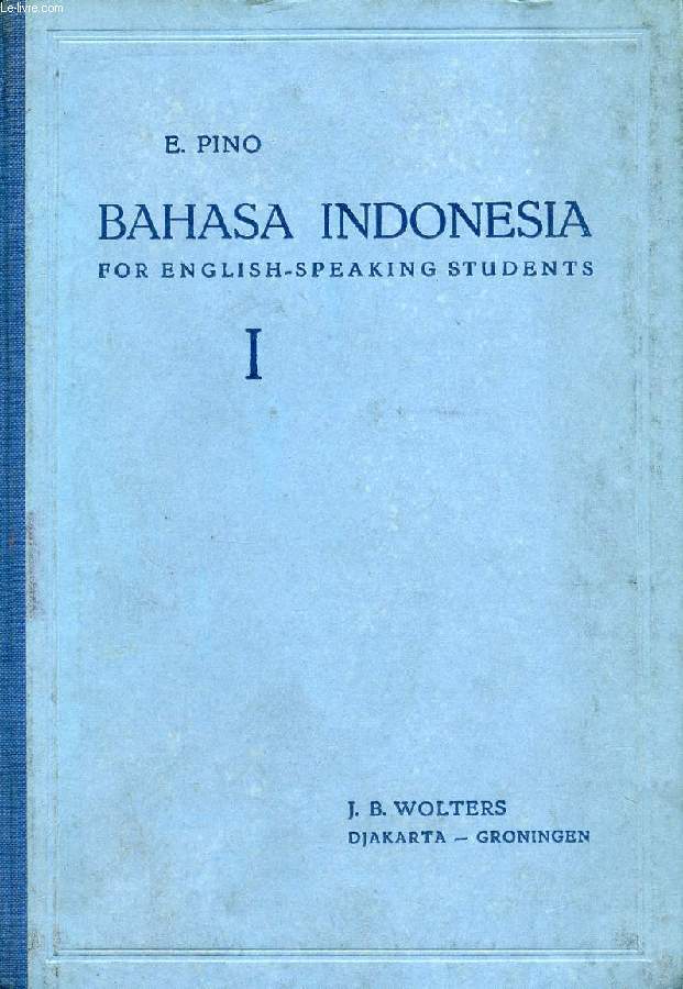 BAHASA INDONESIA, THE NATIONAL LANGUAGE OF INDONESIA, VOL. I, A COURSE FOR ENGLISH-SPEAKING STUDENTS