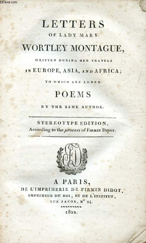 LETTERS OF LADY MARY WORTLEY MONTAGUE, WITH POEMS