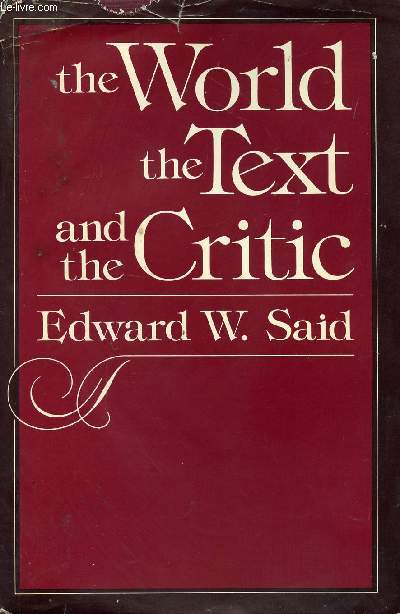 THE WORLD, THE TEXT, AND THE CRITIC
