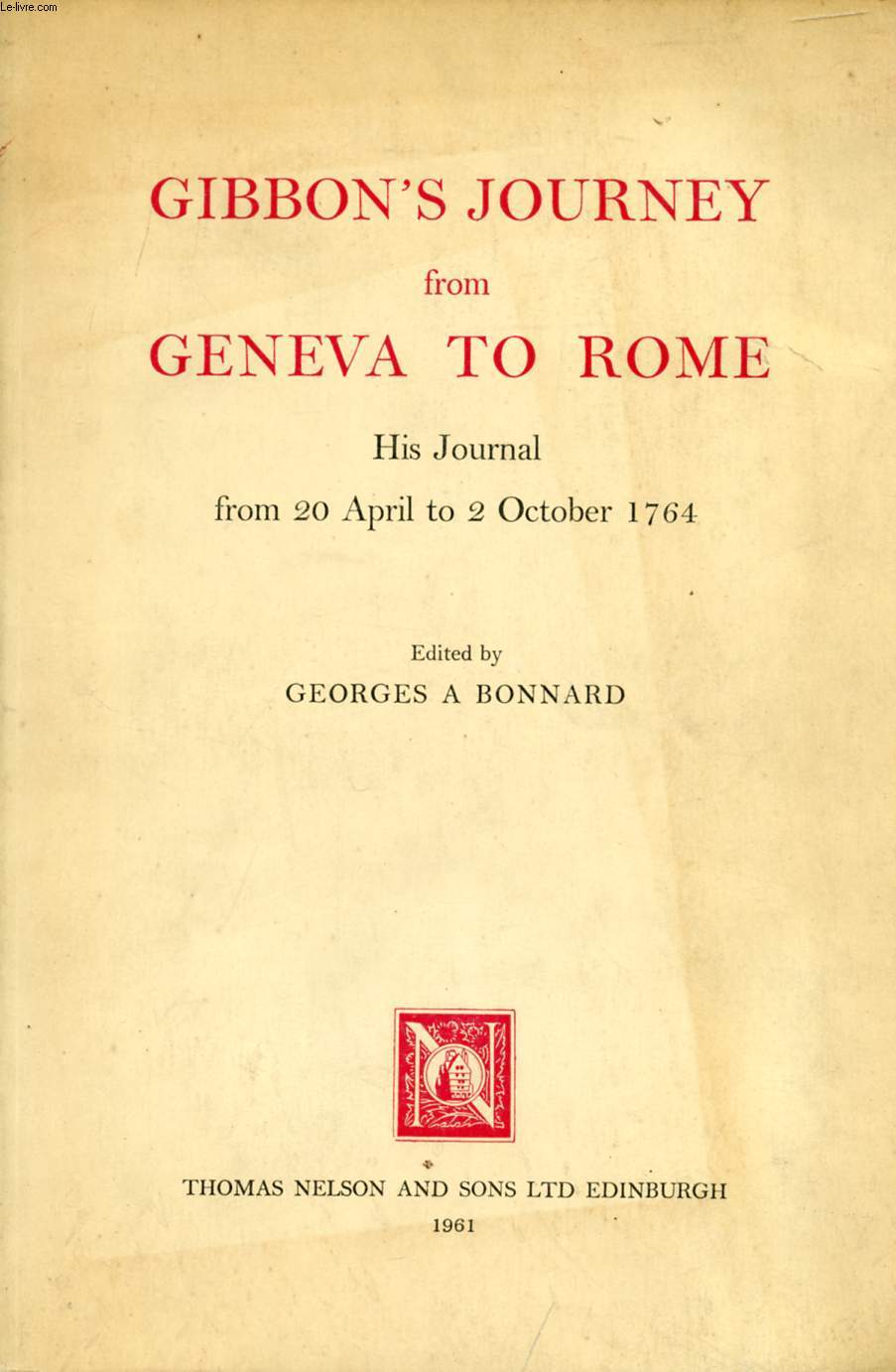 GIBBON'S JOURNEY FROM GENEVA TO ROME, HIS JOURNAL FROM 20 APRIL TO 2 OCTOBER
