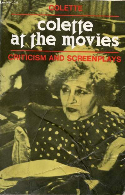 COLETTE AT THE MOVIES, CRITICISM AND SCREENPLAYS
