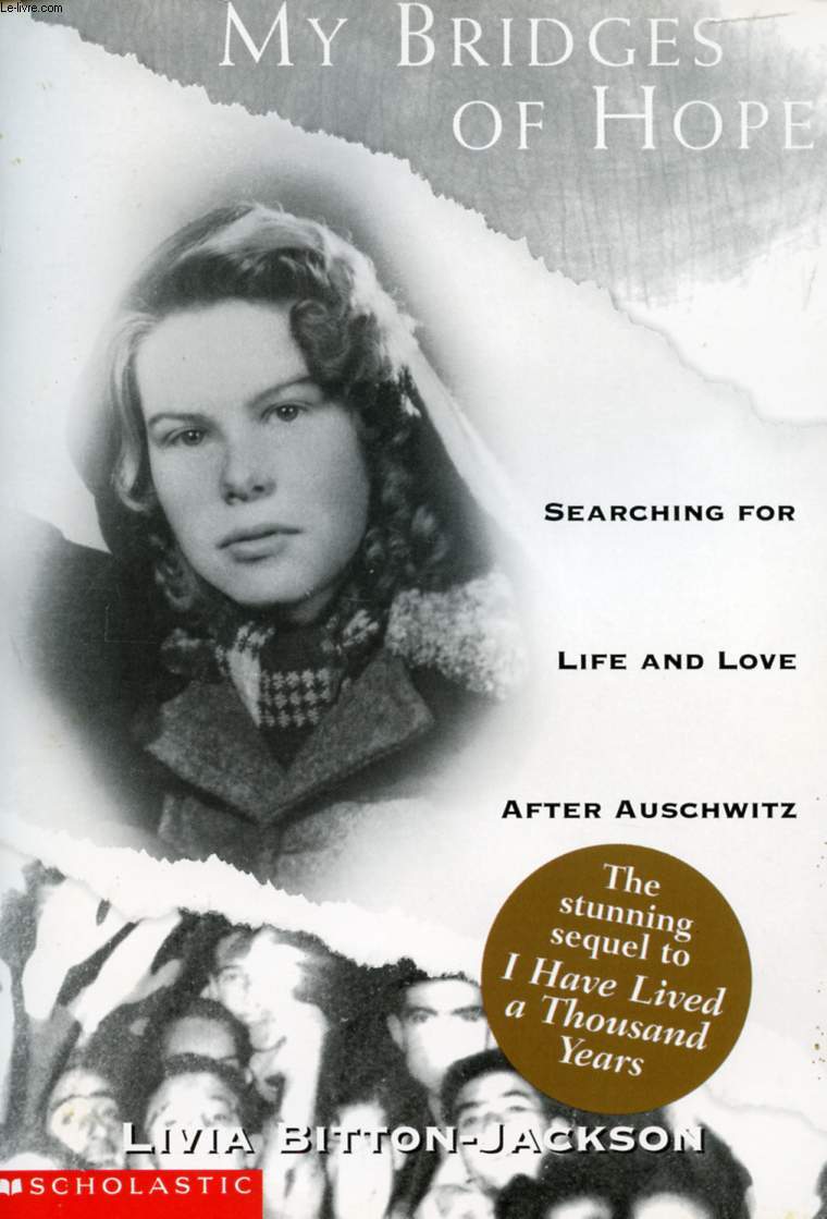 MY BRIDGES OF HOPE, SEARCHING FOR LIFE AND LOVE AFTER AUSCHWITZ