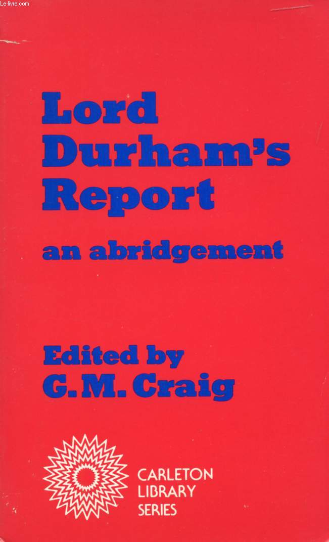 LORD DURHAM'S REPORT (An Abridgement)
