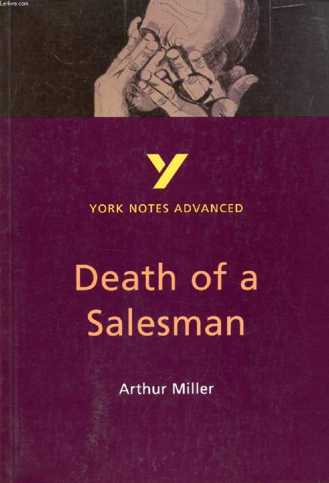 DEATH OF A SALESMAN, ARTHUR MILLER (YORK NOTES)