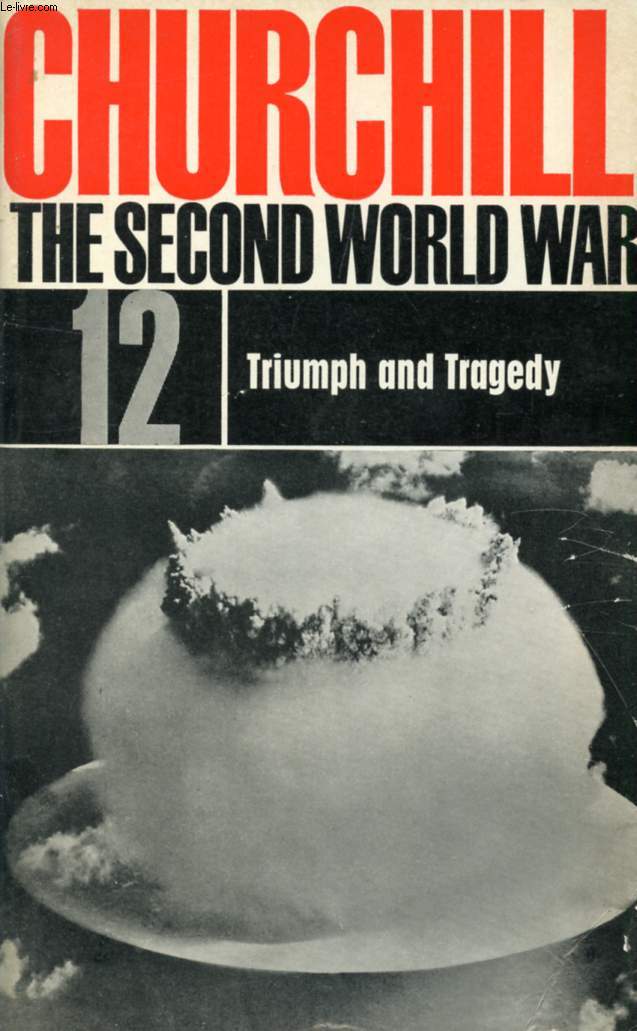 THE SECOND WORLD WAR, 12. TRIUMPH AND TRAGEDY